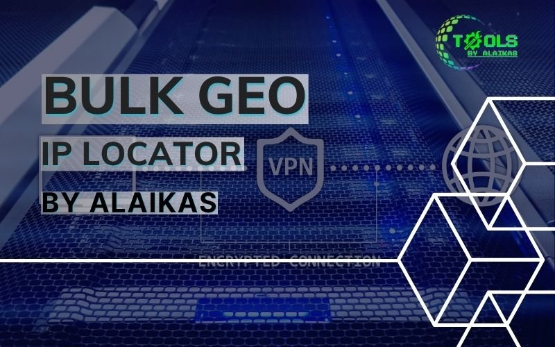 Bulk Geo IP Locator Alaikas: The Complete SEO Content Package