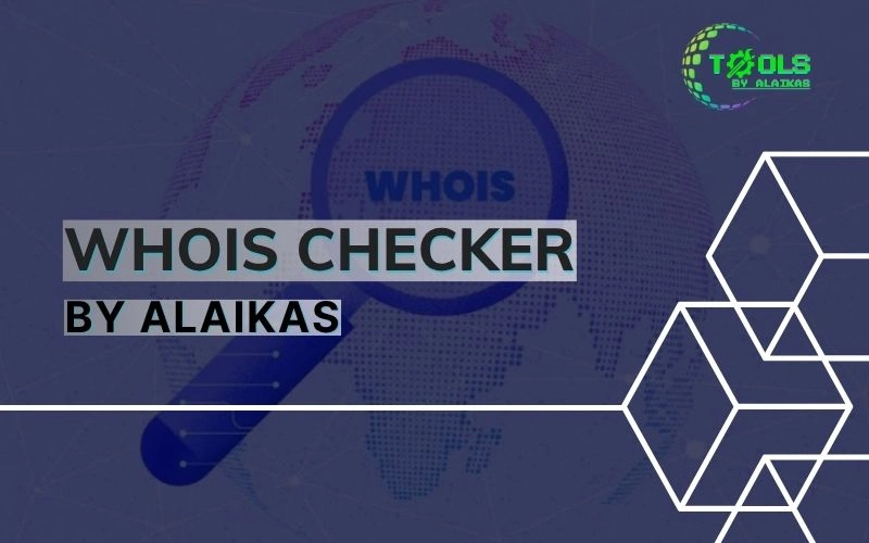 Whois Checker by Alaikas: Find Any Domain Owner in 10 Seconds
