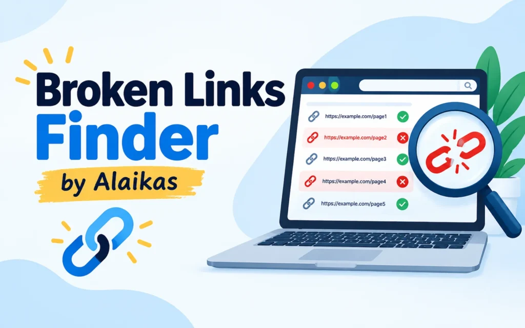 Broken Links Finder by Alaikas: 7 Quick Wins for Your Site